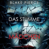 Das Stumme Mädchen (Ein Sheila Stone Thriller - Band 1): Erzählerstimme digital synthetisiert