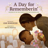 A Day for Rememberin': Inspired by the True Events of the First Memorial Day