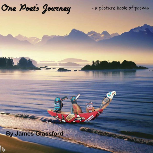 One Poet's Journey: A Picture Book of Poems