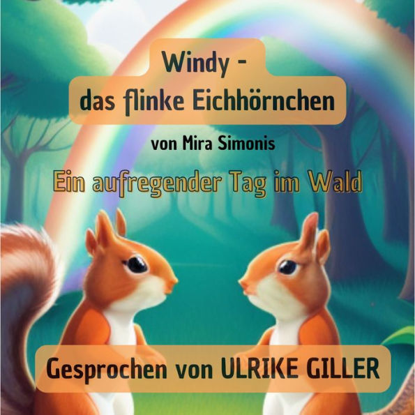 Windy - das flinke Eichhörnchen: Ein aufregender Tag im Wald