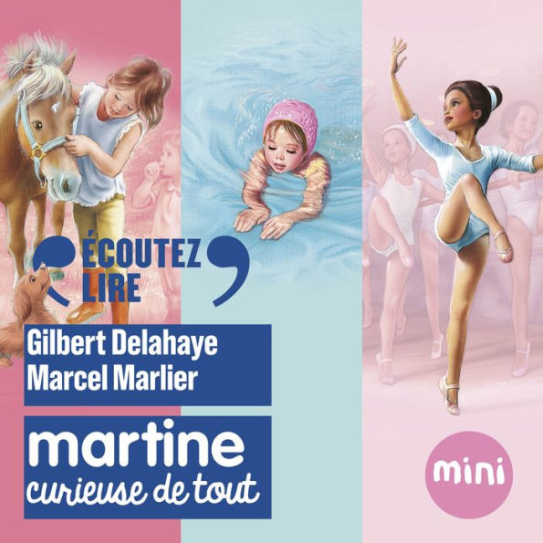 Martine, curieuse de tout: Martine, petit rat de l'opéra - Martine, un amour de poney - Martine apprend à nager