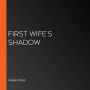 First Wife's Shadow