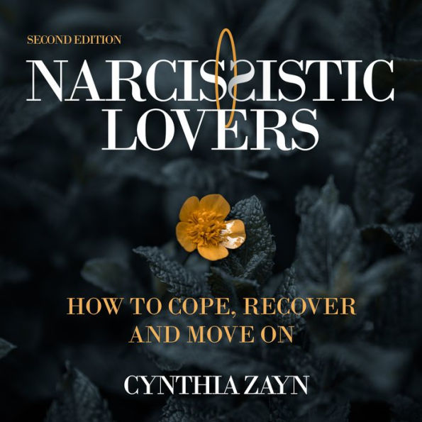 Narcissistic Lovers: How to Cope, Recover and Move On