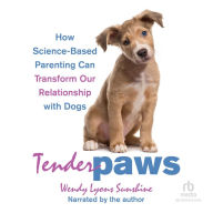 Tender Paws: How Science-Based Parenting Can Transform Our Relationship with Dogs