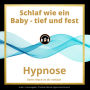 Schlaf wie ein Baby - tief und fest: Hypnose