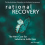 Rational Recovery: The New Cure for Substance Addiction