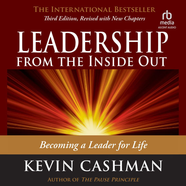 Leadership from the Inside Out, 3rd Edition: Becoming a Leader for Life