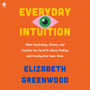 Everyday Intuition: What Psychology, Science, and Psychics Can Teach Us About Finding and Trusting Our Inner Voice