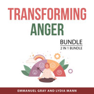 Transforming Anger Bundle, 2 in 1 Bundle: Beyond Rage and CBT for Anger Management