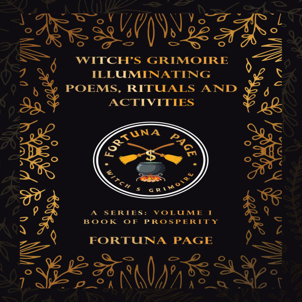 Witch's Grimoire Illuminating Poems, Rituals and Activities: A Series: Volume I Book of Prosperity
