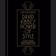 David Kibbe's Power of Style: A Guided Journey to Help You Discover Your Authentic Style