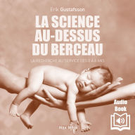 La science au-dessus du berceau: La recherche au service des 0 à 6 ans