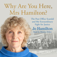 Why Are You Here, Mrs Hamilton?: The Post Office Scandal and My Extraordinary Fight for Justice - The perfect book to gift this Christmas