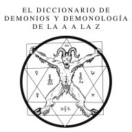 El Diccionario de Demonios y Demonología de la A a la Z: Una Guía Completa de Entidades Míticas, Rituales Oscuros, Tradiciones Antiguas y Esotéricas