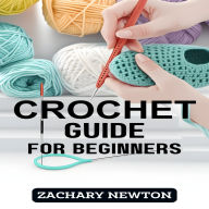 CROCHET GUIDE FOR BEGINNERS: A Beginner's Handbook to Mastering the Art of Crochet (2024)