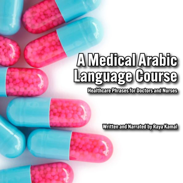 A Medical Arabic Language Course: Healthcare Phrases for Doctors and Nurses