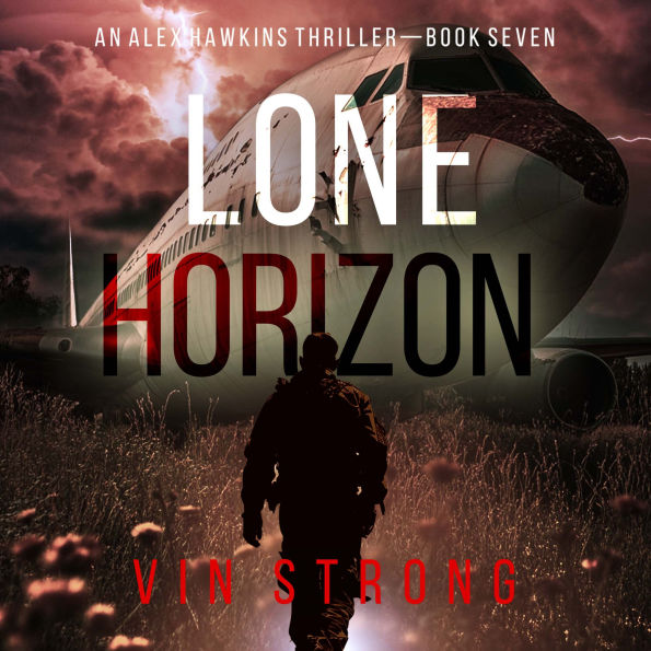 Lone Horizon (An Alex Hawkins Action Thriller-Book 7): Digitally narrated using a synthesized voice