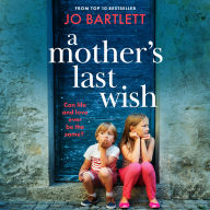 A Mother's Last Wish: Discover a BRAND NEW heartbreaking read from Jo Bartlett for 2025