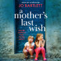 A Mother's Last Wish: Discover a BRAND NEW heartbreaking read from Jo Bartlett for 2025