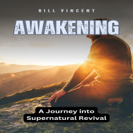 Awakening: A Journey into Supernatural Revival