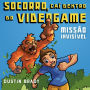Socorro, caí dentro do videogame - Missão invisível