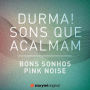 Bons sonhos / Pink Noise