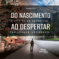 Do Nascimento ao Despertar: 