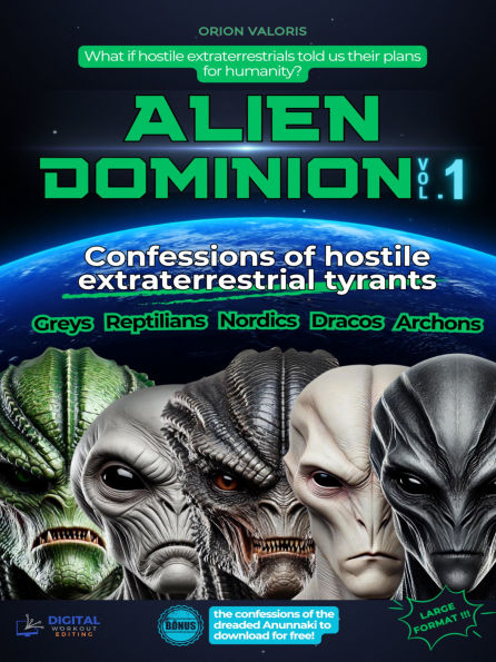 ALIEN DOMINION: Confessions of hostile extraterrestrial tyrants