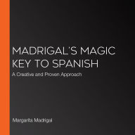 Madrigal's Magic Key to Spanish: A Creative and Proven Approach