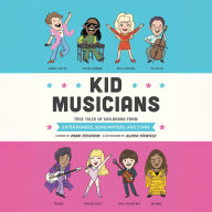 Kid Musicians: True Tales of Childhood from Entertainers, Songwriters, and Stars