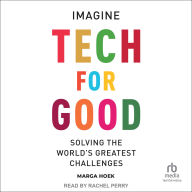 Tech For Good: Imagine Solving the World's Greatest Challenges