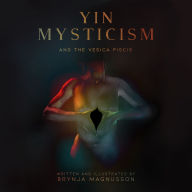 Yin Mysticism: And The Vesica Piscis