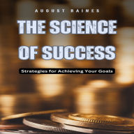 The Science of Success: Strategies for Achieving Your Goals