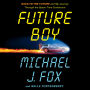 Future Boy: Back to the Future and My Journey Through the Space-Time Continuum