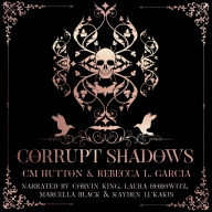 Corrupt Shadows: Corrupt Shadows Duet- Book 1