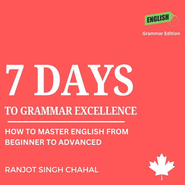 7 Days to Grammar Excellence: How to Master English from Beginner to Advanced