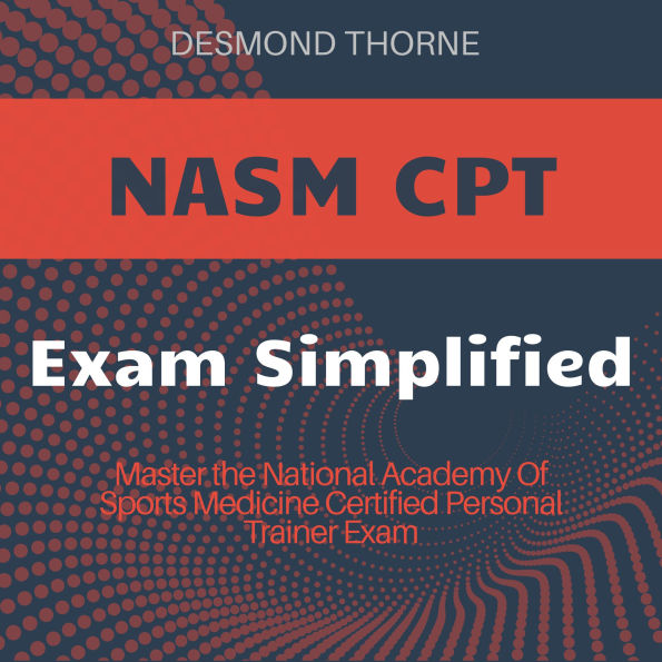 NASM CPT: Ace Your National Academy Of Sports Medicine Certified Personal Trainer! Dive into powerful audio lessons tailored for peak certification success.