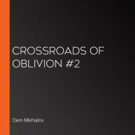 Crossroads of Oblivion #2