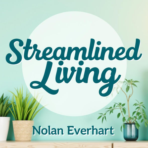 Streamlined Living: The Power of Doing Less: Unlock Minimalism! Access inspiring audio tips for achieving more by doing less.