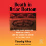 Death in Briar Bottom: The True Story of Hippies, Mountain Lawmen, and the Search for Justice in the Early 1970s