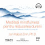 Medita¿ii mindfulness pentru reducerea durerii: Exerci¿ii pentru vindecarea corpului ¿i a vie¿ii tale