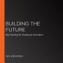 Building the Future: Big Teaming for Audacious Innovation