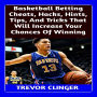 Basketball Betting Cheats, Hacks, Hints, Tips, And Tricks That Will Increase Your Chances Of Winning