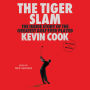 The Tiger Slam: The Inside Story of the Greatest Golf Ever Played (Tiger Woods in 2000-2001)