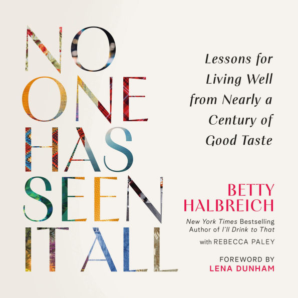 No One Has Seen It All: Lessons for Living Well from Nearly a Century of Good Taste