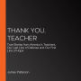 Thank You, Teacher: True Stories from America's Teachers, Our Last Line of Defense and Our First Line of Hope