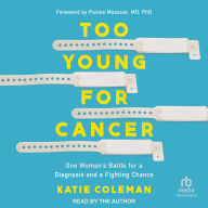Too Young for Cancer: One Woman's Battle for a Diagnosis and a Fighting Chance