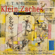 Klein Zaches, genannt Zinnober:: Ein Märchen