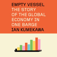 Empty Vessel: The Story of the Global Economy in One Barge