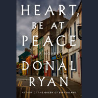 Heart, Be at Peace: A Novel